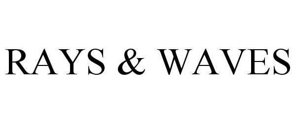 Trademark Logo RAYS & WAVES
