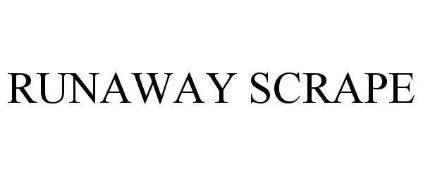 Trademark Logo RUNAWAY SCRAPE