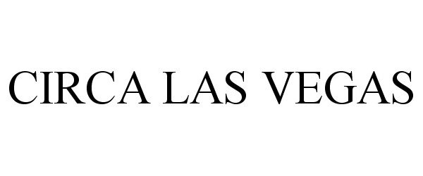 Trademark Logo CIRCA LAS VEGAS