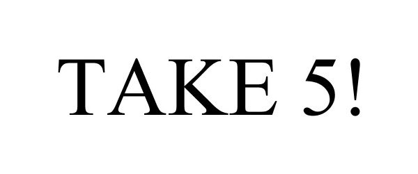 Trademark Logo TAKE 5!