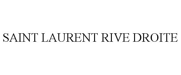 Trademark Logo SAINT LAURENT RIVE DROITE