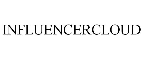 Trademark Logo INFLUENCERCLOUD