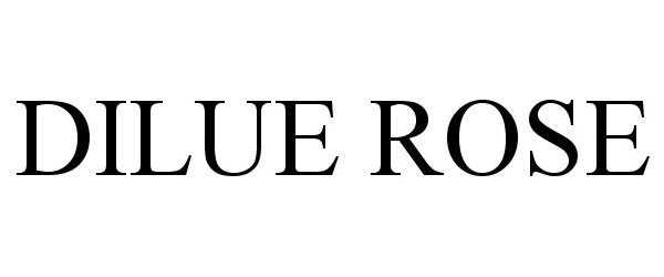 Trademark Logo DILUE ROSE