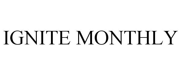 Trademark Logo IGNITE MONTHLY