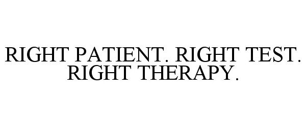 Trademark Logo RIGHT PATIENT. RIGHT TEST. RIGHT THERAPY.