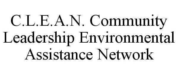  C.L.E.A.N. COMMUNITY LEADERSHIP ENVIRONMENTAL ASSISTANCE NETWORK