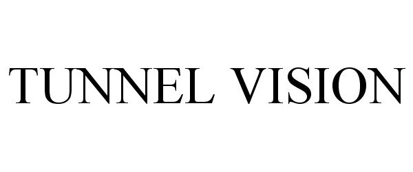 Trademark Logo TUNNEL VISION