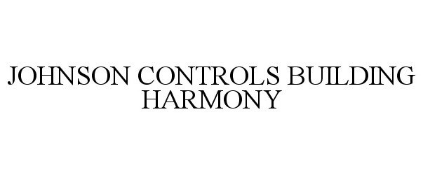 Trademark Logo JOHNSON CONTROLS BUILDING HARMONY