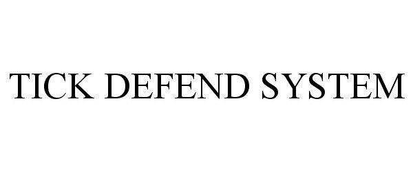 Trademark Logo TICK DEFEND SYSTEM