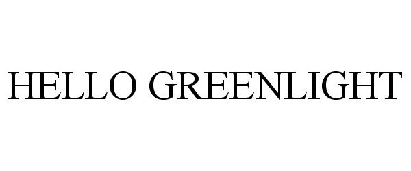 Trademark Logo HELLO GREENLIGHT