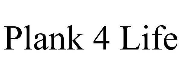 Trademark Logo PLANK 4 LIFE