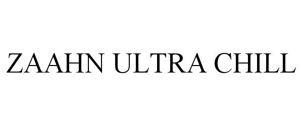 Trademark Logo ZAAHN ULTRA CHILL