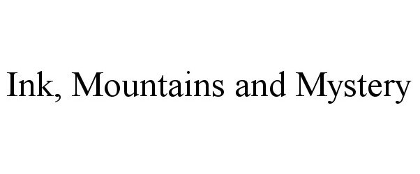  INK, MOUNTAINS AND MYSTERY