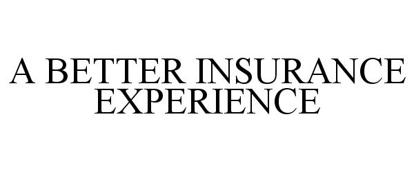  A BETTER INSURANCE EXPERIENCE