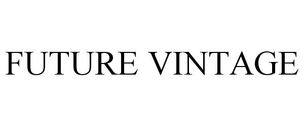 Trademark Logo FUTURE VINTAGE