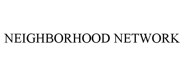  NEIGHBORHOOD NETWORK