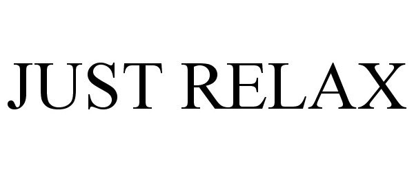 Trademark Logo JUST RELAX