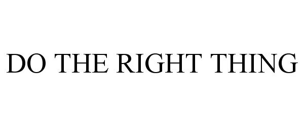 Trademark Logo DO THE RIGHT THING
