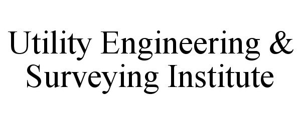 Trademark Logo UTILITY ENGINEERING & SURVEYING INSTITUTE