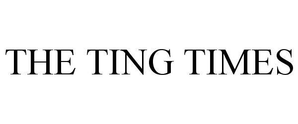 Trademark Logo THE TING TIMES