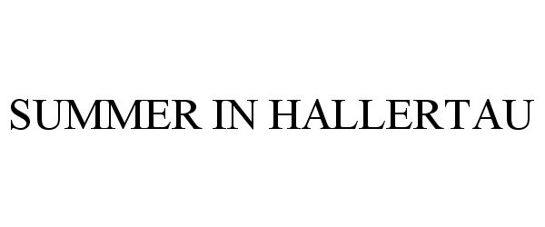 Trademark Logo SUMMER IN HALLERTAU