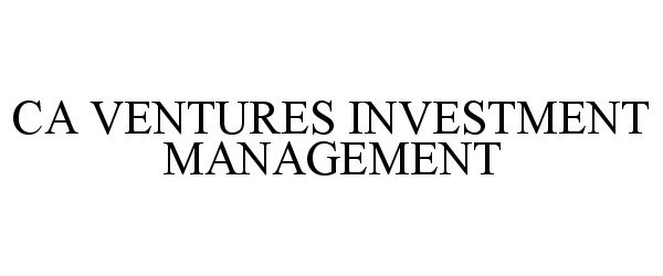  CA VENTURES INVESTMENT MANAGEMENT