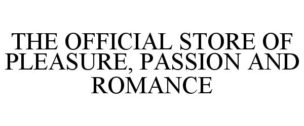  THE OFFICIAL STORE OF PLEASURE, PASSIONAND ROMANCE