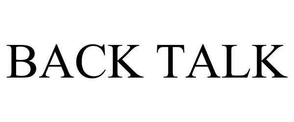 Trademark Logo BACK TALK