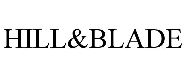 Trademark Logo HILL&BLADE