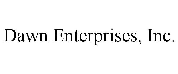  DAWN ENTERPRISES, INC.