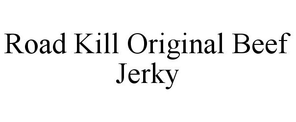  ROAD KILL ORIGINAL BEEF JERKY