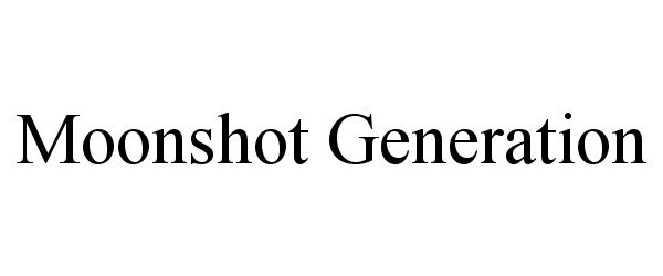 Trademark Logo MOONSHOT GENERATION