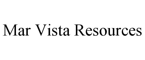 Trademark Logo MAR VISTA RESOURCES