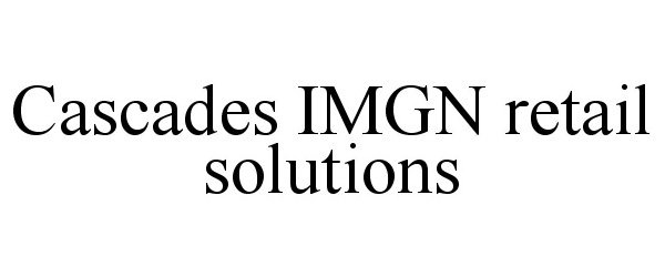 CASCADES IMGN RETAIL SOLUTIONS