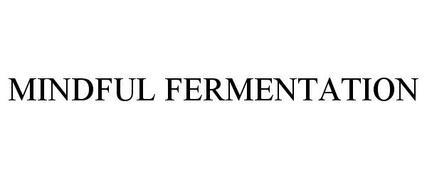 Trademark Logo MINDFUL FERMENTATION