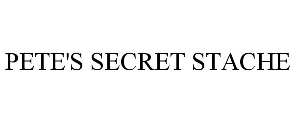 Trademark Logo PETE'S SECRET STACHE