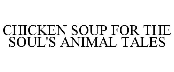 CHICKEN SOUP FOR THE SOUL'S ANIMAL TALES