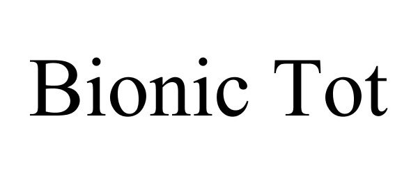 Trademark Logo BIONIC TOT