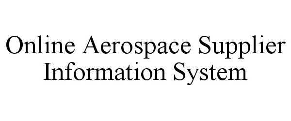 Trademark Logo ONLINE AEROSPACE SUPPLIER INFORMATION SYSTEM