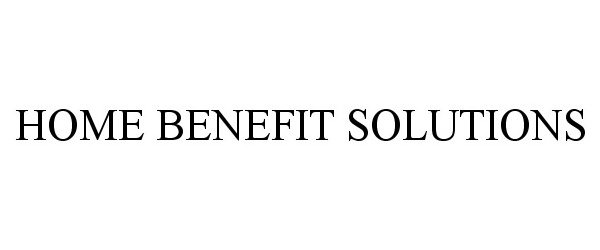 Trademark Logo HOME BENEFIT SOLUTIONS