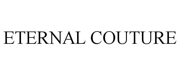 Trademark Logo ETERNAL COUTURE