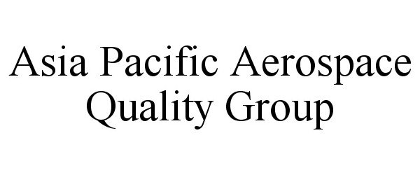 Trademark Logo ASIA PACIFIC AEROSPACE QUALITY GROUP