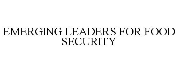 Trademark Logo EMERGING LEADERS FOR FOOD SECURITY