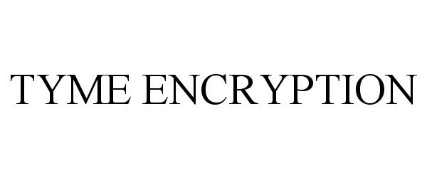 Trademark Logo TYME ENCRYPTION