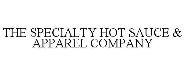 Trademark Logo THE SPECIALTY HOT SAUCE & APPAREL COMPANY