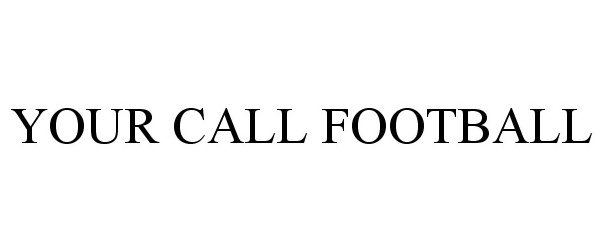 Trademark Logo YOUR CALL FOOTBALL