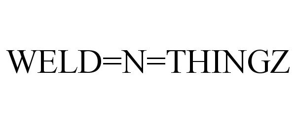 Trademark Logo WELD=N=THINGZ