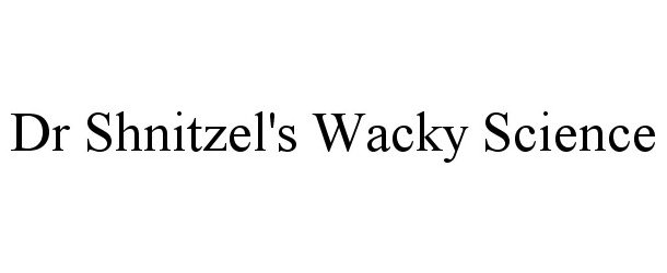 Trademark Logo DR SHNITZEL'S WACKY SCIENCE