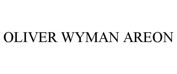 Trademark Logo OLIVER WYMAN AREON