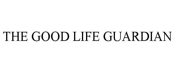  THE GOOD LIFE GUARDIAN